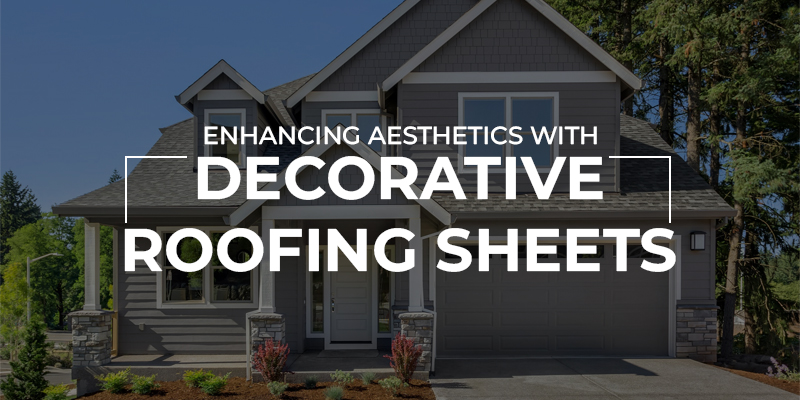 Enhancing Aesthetics with Decorative Roofing Sheets