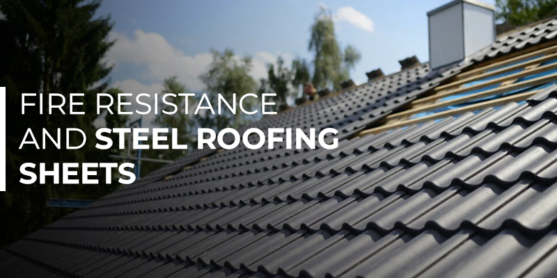 Fire Resistance and Steel Roofing Sheets