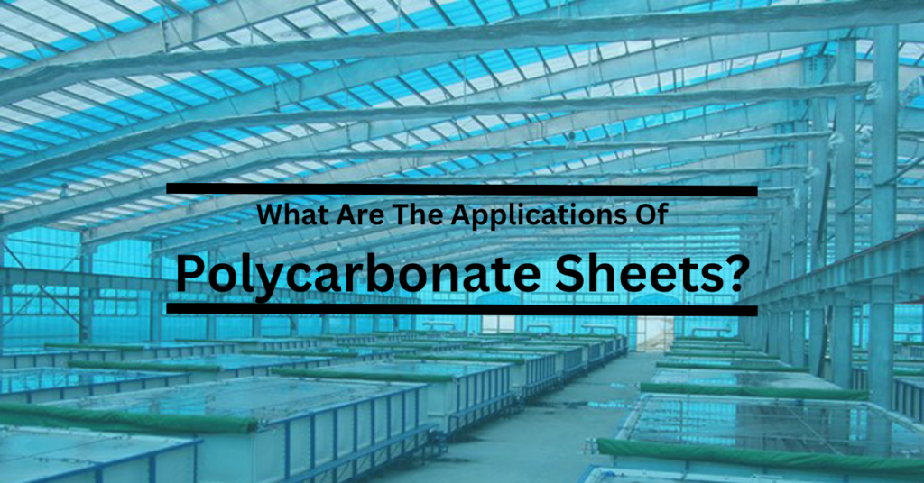 What Are The Applications Of Polycarbonate Sheets?