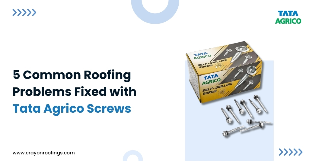 5 common roofing problems fixed with Tata Agrico screws